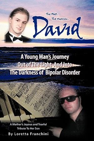 David: A Young Man's Journey Out of the Light and Into the Darkness of Bipolar Disorder image number 0