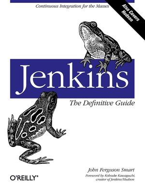 Jenkins: The Definitive Guide: Continuous Integration for the Masses image number 0