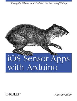 IOS Sensor Apps with Arduino: Wiring the iPhone and iPad Into the Internet of Things image number 0