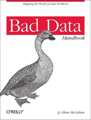 Bad Data Handbook: Cleaning Up the Data So You Can Get Back to Work image number 0