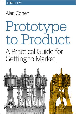 Prototype to Product: A Practical Guide for Getting to Market image number 0