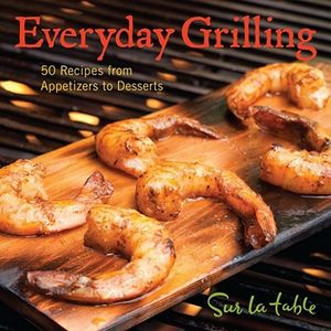 Everyday Grilling: 50 Recipes from Appetizers to Desserts image number 0