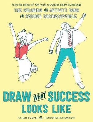 Draw What Success Looks Like: The Coloring and Activity Book for Serious Businesspeople image number 0