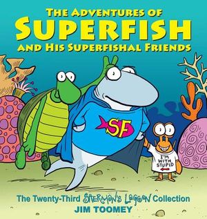 The Adventures of Superfish and His Superfishal Friends, 23: The Twenty-Third Sherman's Lagoon Collection image number 0