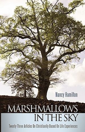 Marshmallows in the Sky: Twenty-Three Articles on Christianity Based on Life Experiences image number 0