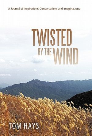 Twisted by the Wind: A Journal of Inspirations, Conversations and Imaginations image number 0