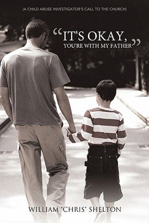 It's Okay, You're with My Father: (A Child Abuse Investigator's Call to the Church) image number 0