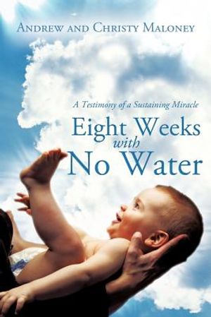 Eight Weeks with No Water: A Testimony of a Sustaining Miracle image number 0