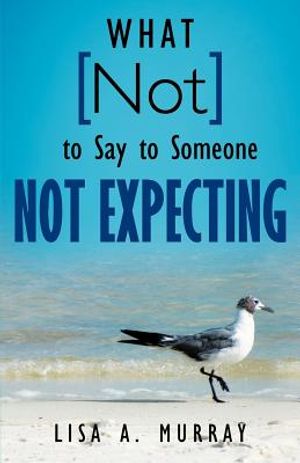 What Not to Say to Someone Not Expecting image number 0