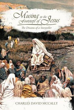 Musing in the Footsteps of Jesus: The Dreams of a Storyteller image number 0