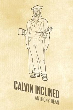 Calvin Inclined: A Conversation about Calvinism image number 0