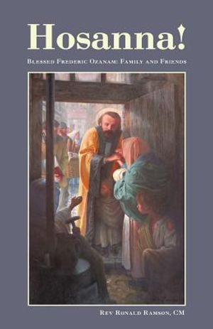 Hosanna!: Blessed Frederic Ozanam: Family and Friends image number 0