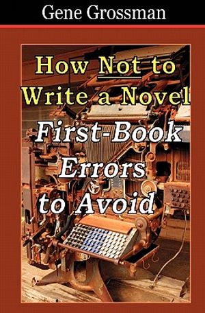 How NOT to Write a Novel: First-Book Errors to Avoid image number 0