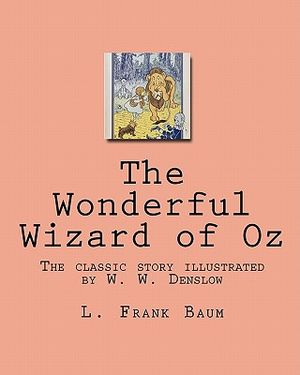 The Wonderful Wizard of Oz: The classic story illustrated by W. W. Denslow image number 0