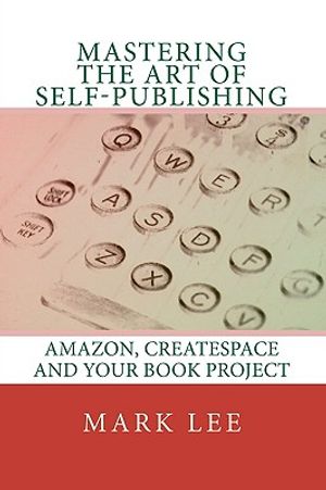 Mastering the Art of Self-Publishing: Amazon, CreateSpace and your book project image number 0