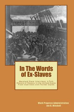 In The Words of Ex-Slaves: Maryland Slave Interviews: A Folk History of Slavery in the United States From Interviews with Former Slaves image number 0