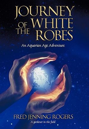 Journey of the White Robes: An Aquarian Age Adventure image number 0