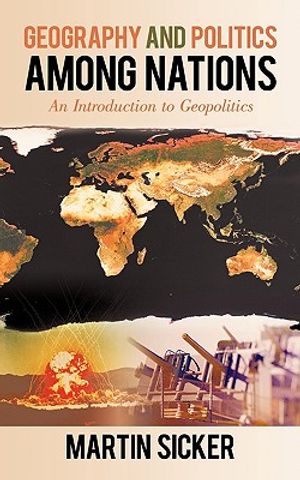 Geography and Politics Among Nations: An Introduction to Geopolitics image number 0