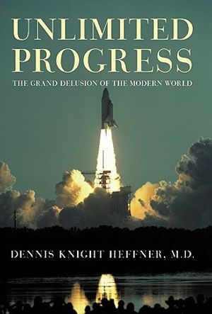 Unlimited Progress: The Grand Delusion of the Modern World image number 0