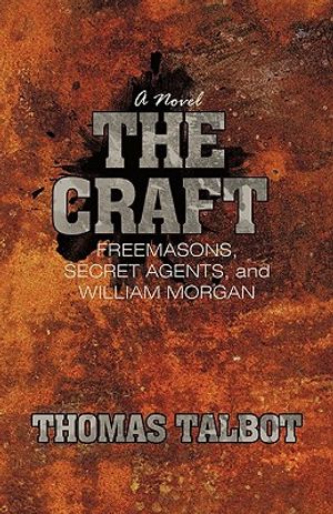 The Craft: Freemasons, Secret Agents, and William Morgan image number 0