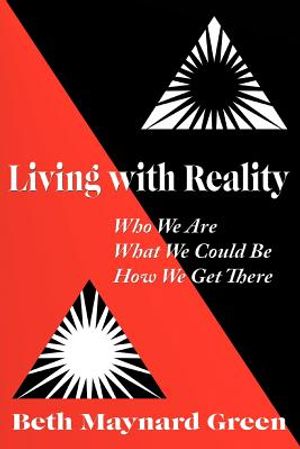 Living with Reality: Who We Are, What We Could Be, How We Get There image number 0