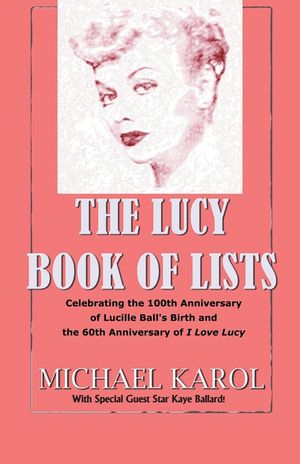 The Lucy Book of Lists: Celebrating Lucille Ball's Centennial and the 60th Anniversary of I Love Lucy image number 0