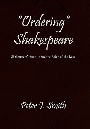 "Ordering" Shakespeare: Shakespeare's Sonnets and the Relay of the Rose image number 0