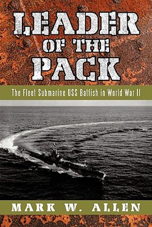 Leader of the Pack: The Fleet Submarine USS Batfish in World War II image number 0