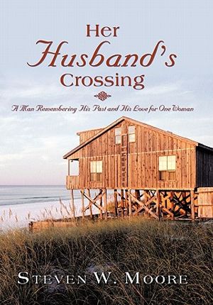 Her Husband's Crossing: A Man Remembering His Past and His Love for One Woman image number 0