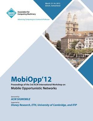 MobiOpp 12 Proceedings of the 3rd ACM International Workshop on Mobile Opportunistic Networks image number 0