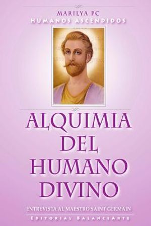 Alquimia Del Humano Divino: Entrevista Al Maestro Alquimista Saint Germain image number 0