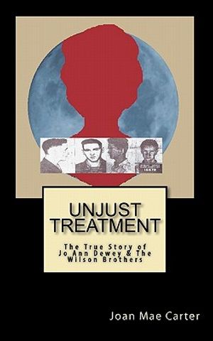 Unjust Treatment: The True Story of Jo Ann Dewey & The Wilson Brothers image number 0