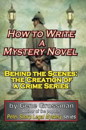 How to Write a Mystery Novel: Behind the Scenes: the Creation of a Crime Series image number 0