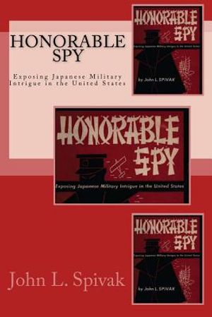 Honorable Spy: Exposing Japanese Military Intrigue in the United States image number 0