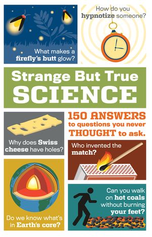 Strange But True Science: 150 Answers to Questions You Never Thought to Ask image number 0