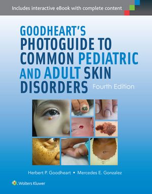 Goodheart's Photoguide to Common Pediatric and Adult Skin Disorders image number 0