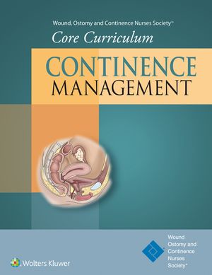 Wound, Ostomy and Continence Nurses Society(r) Core Curriculum: Continence Management image number 0