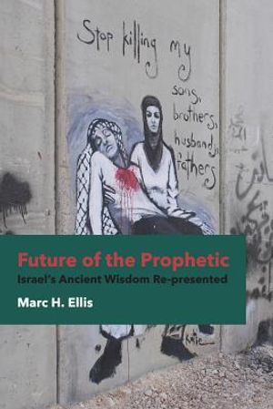 Future of the Prophetic: Israel's Ancient Wisdom Re-Presented image number 0