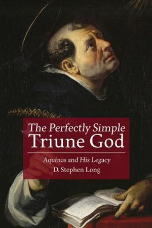 Perfectly Simple Triune God: Aquinas and His Legacy image number 0