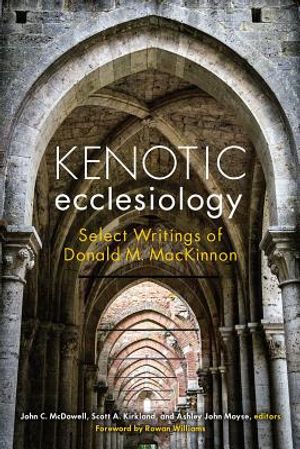 Kenotic Ecclesiology: Select Writings of Donald M. MacKinnon image number 0
