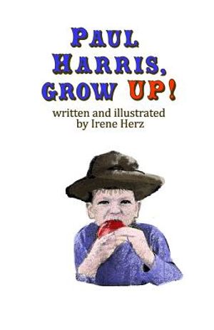 Paul Harris, Grow Up!: A book for children about the founder of Rotary image number 0