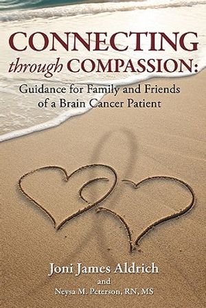 Connecting Through Compassion: Guidance for Family and Friends of a Brain Cancer Patient image number 0