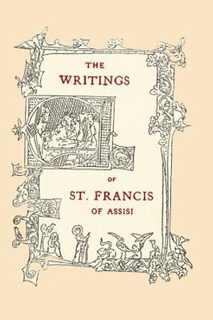 The Writings of St. Francis of Assisi: Newly Translated into English with an Introduction and Notes image number 0