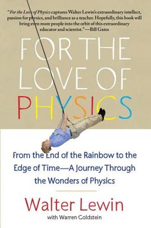 For the Love of Physics: From the End of the Rainbow to the Edge of Time - A Journey Through the Wonders of Physics image number 0