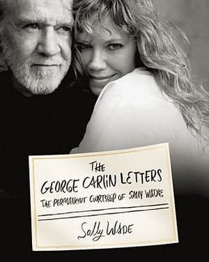 The George Carlin Letters: The Permanent Courtship of Sally Wade image number 0