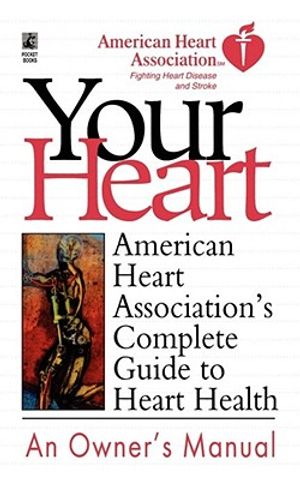 Your Heart: American Heart Association's Complete Guide to Heart Health image number 0
