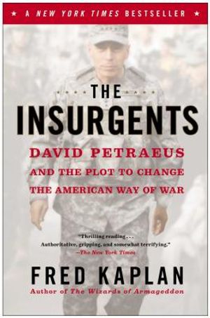 The Insurgents: David Petraeus and the Plot to Change the American Way of War image number 0