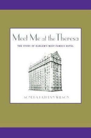 Meet Me at the Theresa: The Story of Harlem's Most Famous Hotel image number 0