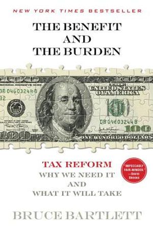 The Benefit and the Burden: Tax Reform-Why We Need It and What It Will Take image number 0