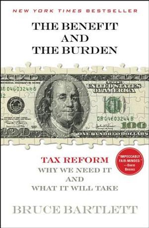 The Benefit and the Burden: Tax Reform - Why We Need It and What It Will Take image number 0